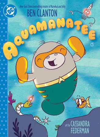 Aquamanatee by Ben Clanton & Cassandra Federman